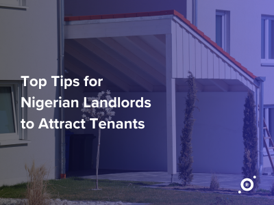 Top Tips for Nigerian Landlords to Attract Tenants